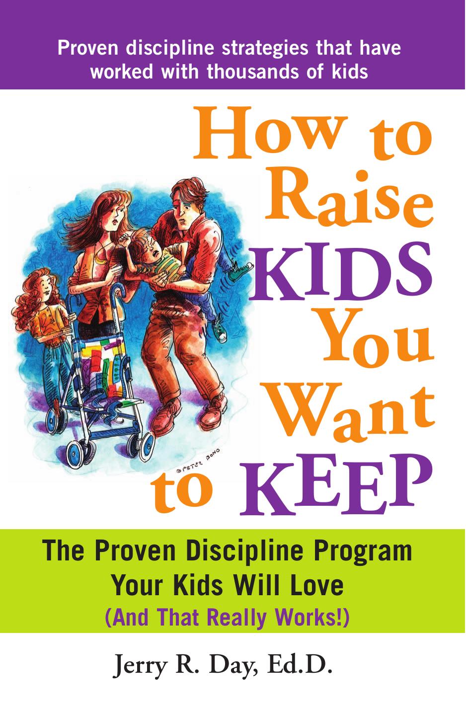 How to Raise Kids You Want to Keep : the Proven Discipline Program Your Kids Will Love (And That Really Works!)