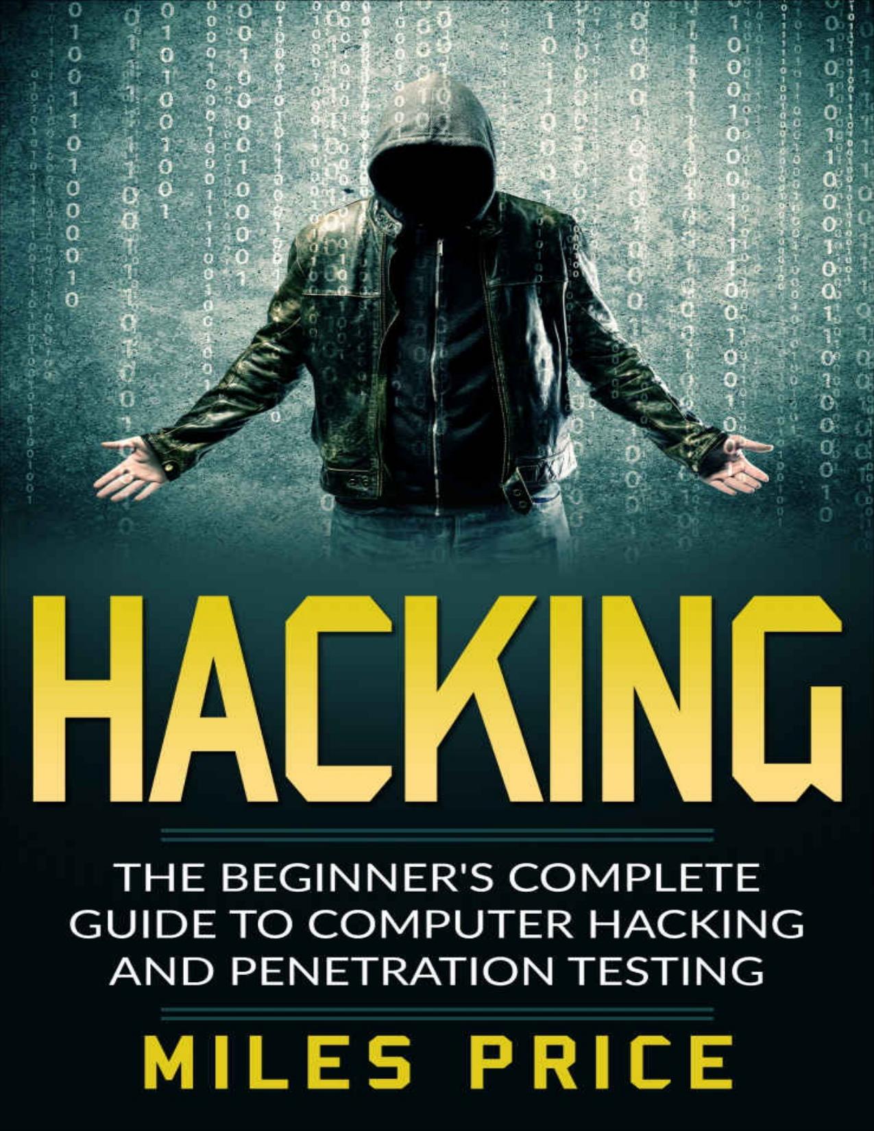 Hacking: The Beginner's Complete Guide To Computer Hacking And Penetration Testing