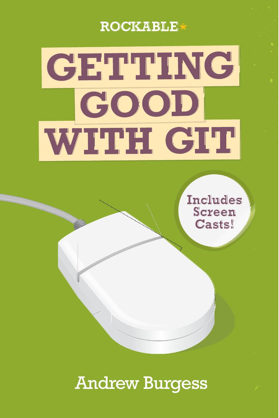 Getting Good With Git