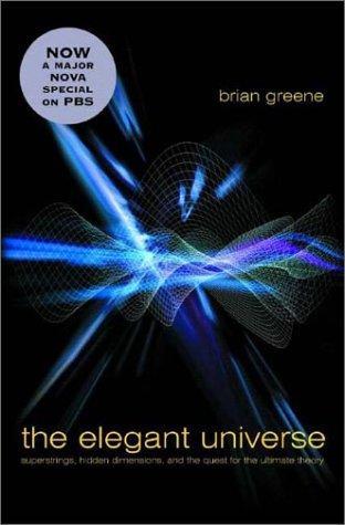 The elegant universe: superstrings, hidden dimensions, and the quest for the ultimate theory