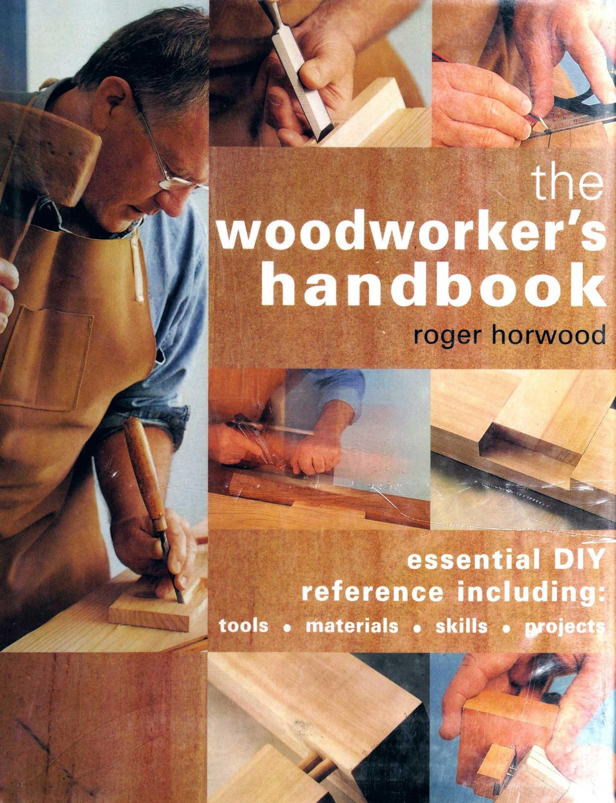 The Woodworker's Handbook Essential DIY Reference Including Tools Materials Skills Projects