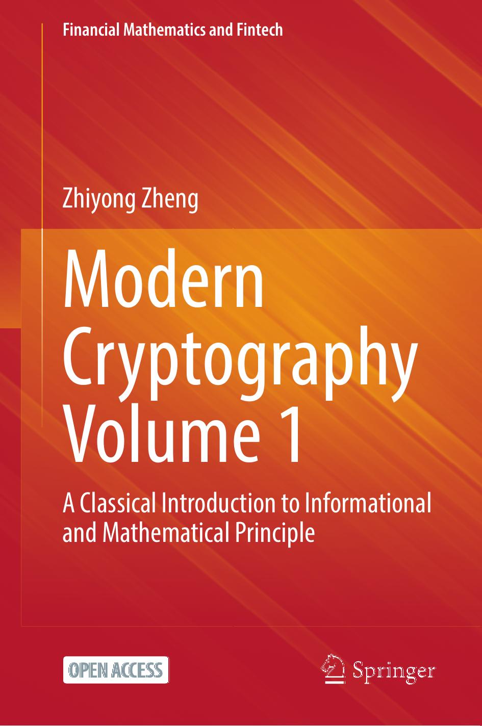 Modern Cryptography Volume 1 A Classical Introduction to Informational and Mathematical Principle by Zhi