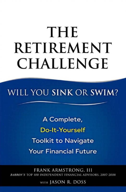 The Retirement Challenge--Will You Sink or Swim?: A Complete, Do-It-Yourself Toolkit to Navigate Your Financial Future