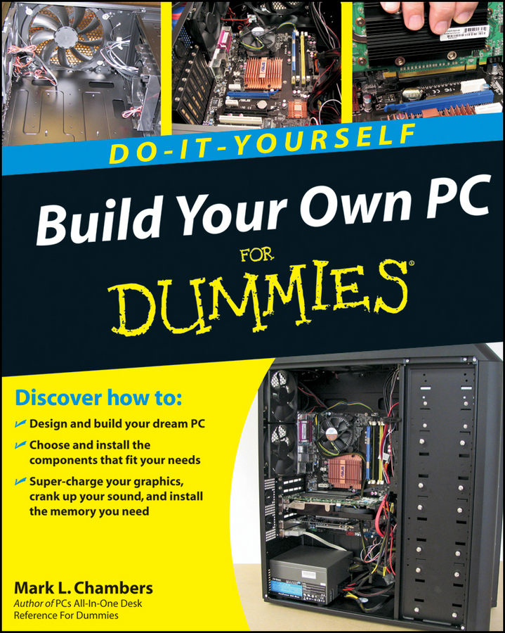 Build Your Own PC Do-It-Yourself For Dummies&#174;