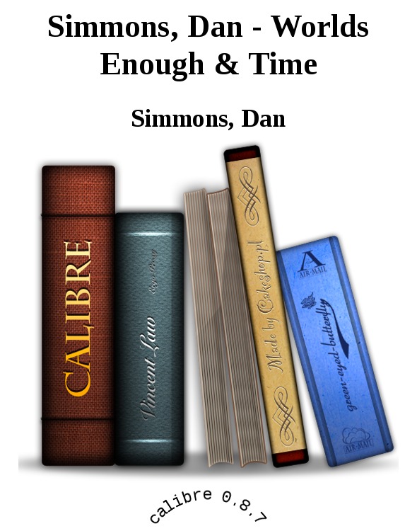 Simmons, Dan - Worlds Enough & Time