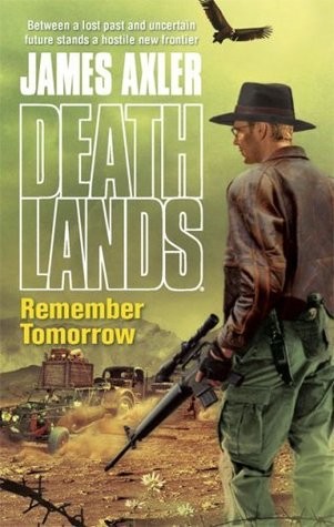 Axler, James - Deathlands 79 - Remember Tomorrow