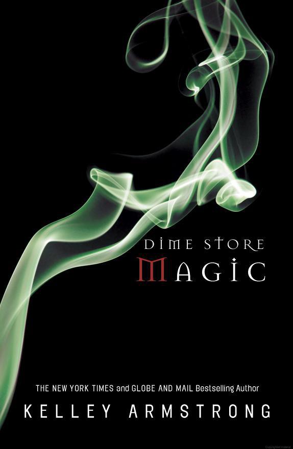 Armstrong, Kelley - Women of Otherworld 03 - Dime Store Magic