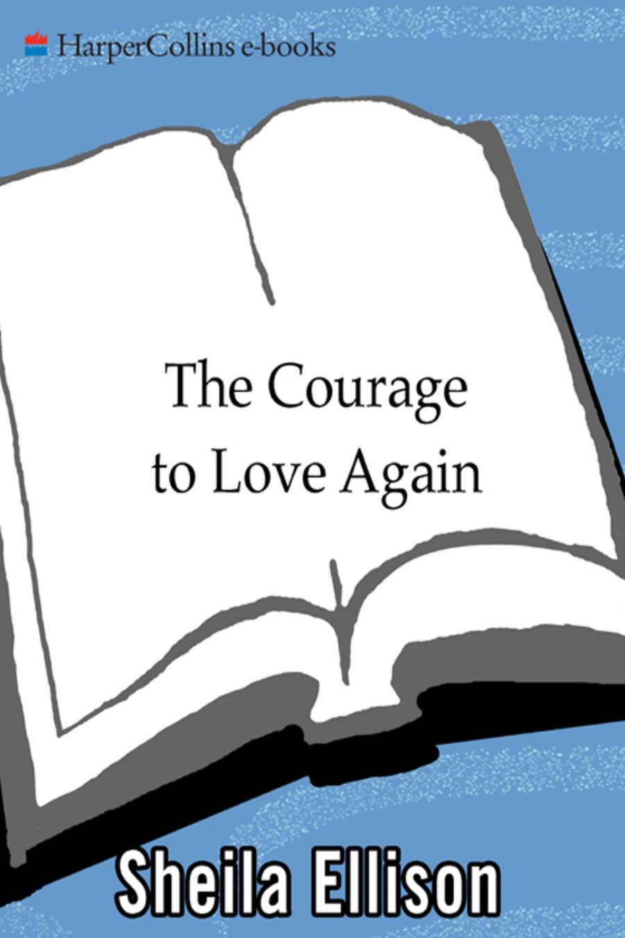 Courage to Love Again : Creating Happy, Healthy Relationships After Divorce